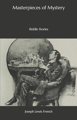 Masterpieces of Mystery: Riddle Stories by Joseph Lewis French