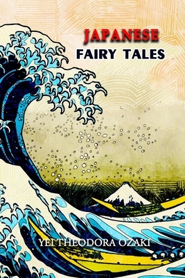 Japanese Fairy Tales: Annotated by Yei Theodora Ozaki
