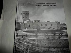 Architecture in Palestine During the British Mandate, 1917-1948 by Dan Price, Ada Karmi-Melamede