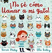 NO SE COMO LLAMAR A MI GATO! by Simon Philip