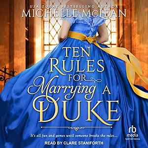 Ten Rules for Marrying a Duke by Michelle McLean