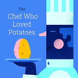 The Chef Who Loved Potatoes by Google
