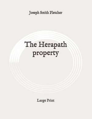 The Herapath property: Large Print by Joseph Smith Fletcher