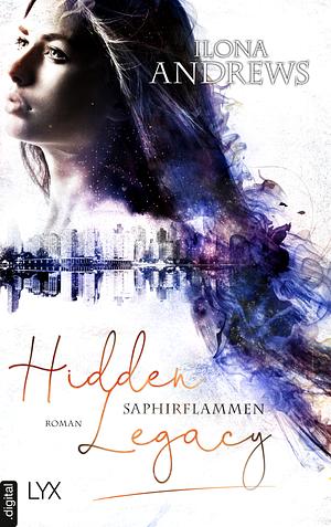 Hidden Legacy - Saphirflammen by Ilona Andrews