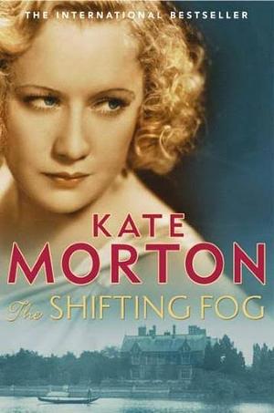 The Shifting Fog by Kate Morton