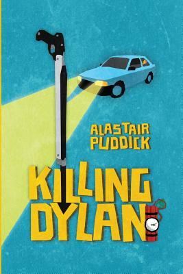 Killing Dylan by Alastair Puddick