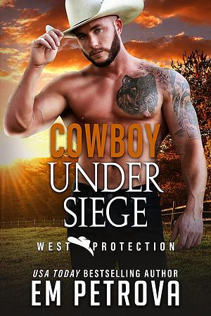 Cowboy Under Seige by Em Petrova