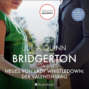 Bridgerton - Neues von Lady Whistledown: Der Valentinsball by Julia Quinn