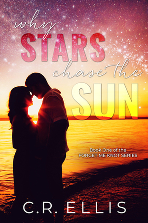 Why Stars Chase the Sun by C.R. Ellis