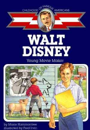 Walt Disney: Young Movie Maker by Frank Irvin, Marie Hammontree