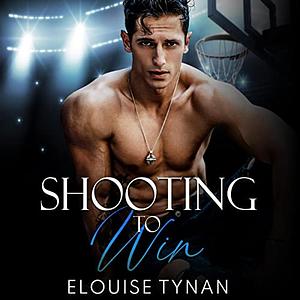 Shooting to Win  by Elouise Tynan