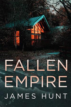 Fallen Empire: A Small Town Post Apocalypse EMP Thriller by James Hunt