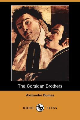 The Corsican Brothers (Dodo Press) by Alexandre Dumas