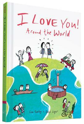 I Love You Around the World by Lisa Swerling, Ralph Lazar