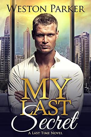 My Last Secret by Weston Parker