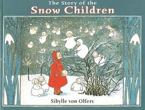 The Story of the Snow Children by Sibylle von Olfers
