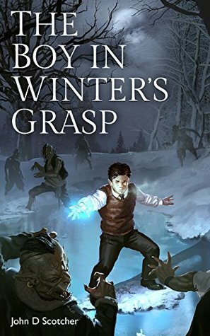 The Boy In Winter's Grasp by Silviu Sadoschi, Delena Silverfox, John D. Scotcher