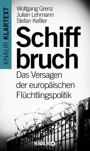 Schiffbruch: Das Versagen der europäischen Flüchtlingspolitik by Wolfgang Grenz, Julian Lehmann, Stefan Keßler