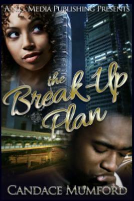 The Break-Up Plan: A Love Locked Down Spin- Off by Candace Mumford