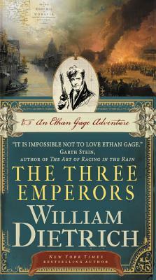 The Three Emperors: An Ethan Gage Adventure by William Dietrich