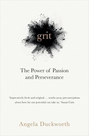 Grit: The Power of Passion and Perseverance by Angela Duckworth