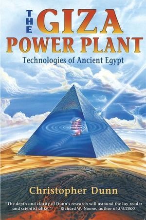 The Giza Power Plant: Technologies of Ancient Egypt by Christopher Dunn