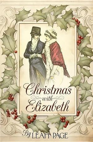 Christmas with Elizabeth: A Pride and Prejudice Holiday Variation by Leah Page, Leah Page