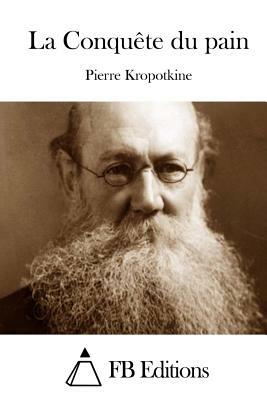 La Conquête du pain by Peter Kropotkin