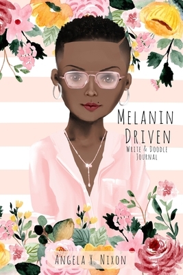 Melanin Driven by Angela y. Nixon