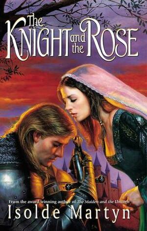 The Knight and the Rose by Isolde Martyn