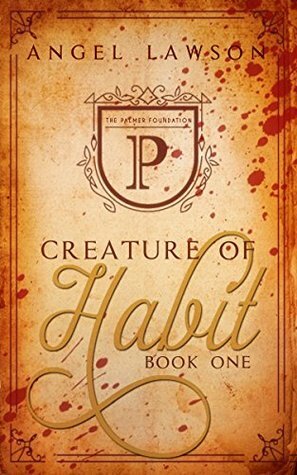 Creature of Habit: Book One by Angel Lawson