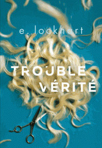 Trouble vérité by E. Lockhart