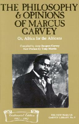 The Philosophy and Opinions of Marcus Garvey, Or, Africa for the Africans by Marcus Garvey