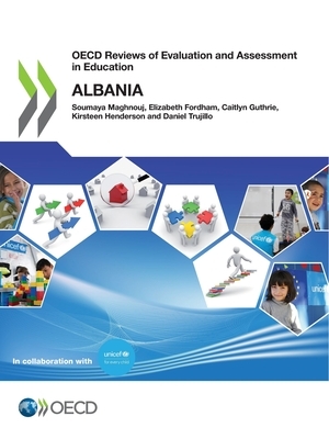 OECD Reviews of Evaluation and Assessment in Education: Albania by Maghnouj Soumaya, Guthrie Caitlyn, Fordham Elizabeth