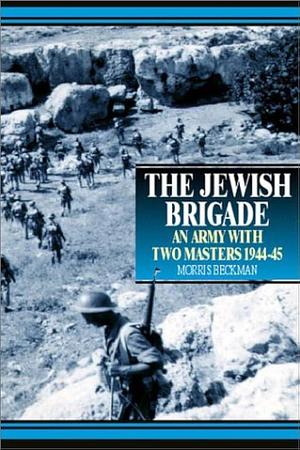 The Jewish Brigade by Morris Beckman, Morris Beckman