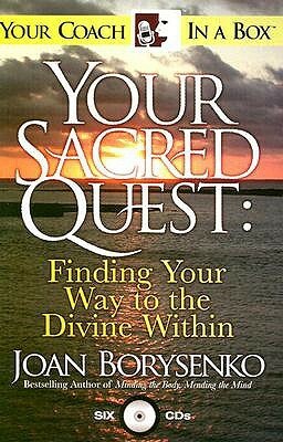 Your Sacred Quest: Finding Your Way to the Divine Within by Joan Borysenko