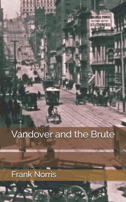 Vandover and the Brute by Frank Norris