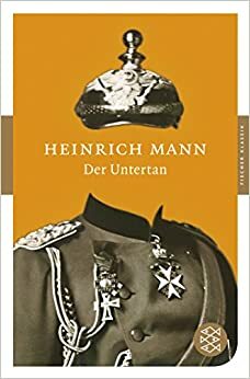 Der Untertan by Heinrich Mann