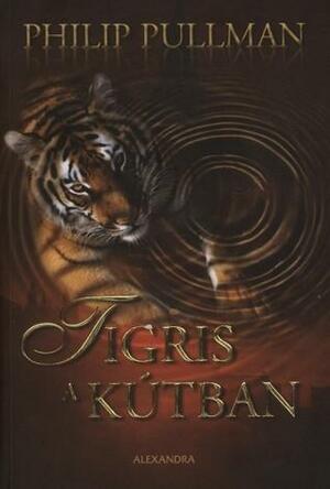 Tigris a kútban by Philip Pullman