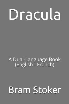 Dracula: A Dual-Language Book (English - French) by Bram Stoker