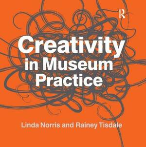 Creativity in Museum Practice by Linda Norris, Rainey Tisdale