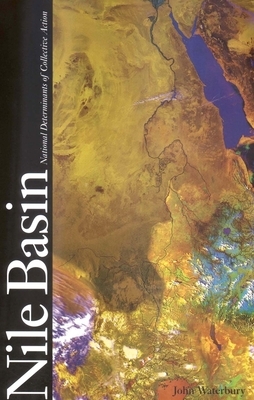 The Nile Basin: National Determinants of Collective Action by John Waterbury