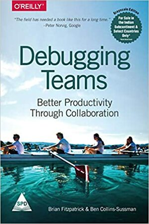 Debugging Teams by Brian W. Fitzpatrick, Ben Collins-Sussman