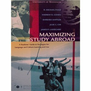 Maximizing Study Abroad: A Student's Guide to Strategies for Language and Culture Learning and Use by Andrew D. Cohen