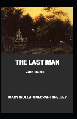 The Last Man Annotated by Mary Shelley