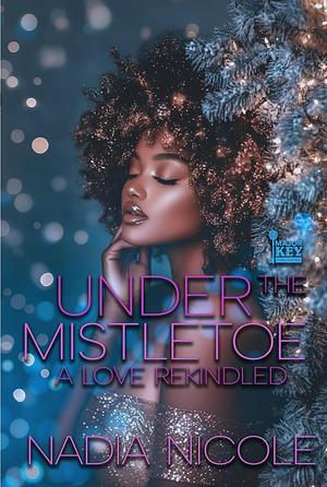 Under The Mistletoe by Nadia Nicole