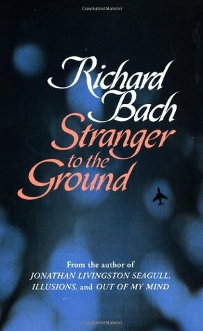 Stranger to the Ground by Richard Bach, David Prebenna, Gill Robb Wilson