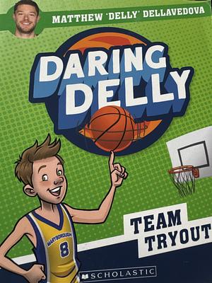 Daring Delly #1: Team Tryouts by Matthew Dellavedova, Zanni Louise