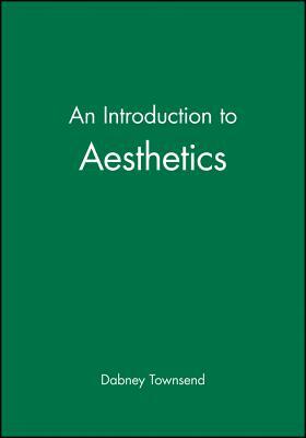 An Introduction to Aesthetics by Dabney Townsend