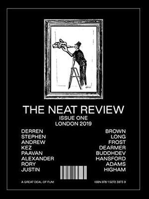 The Neat Review by Kez Dearmer, Paavan Buddhdev, Andrew Frost, Justin Higham, Alexander Handsford, Stephen Long, Rory Adams, Derren Brown